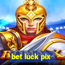 bet luck pix